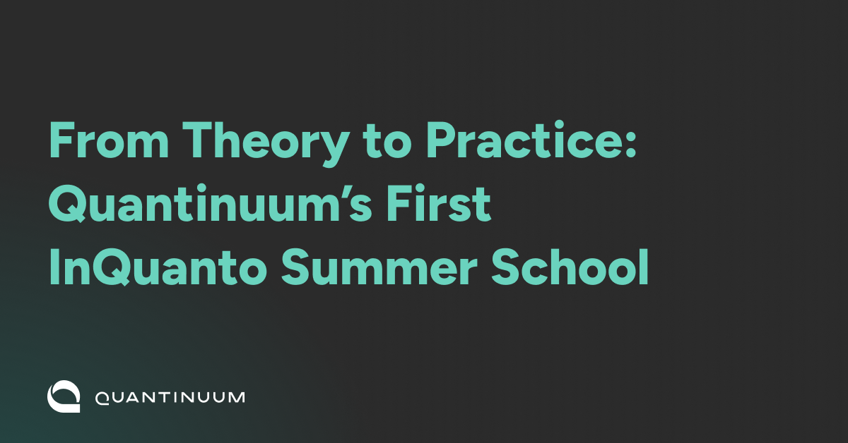 From Theory to Practice: Quantinuum’s First InQuanto Summer School