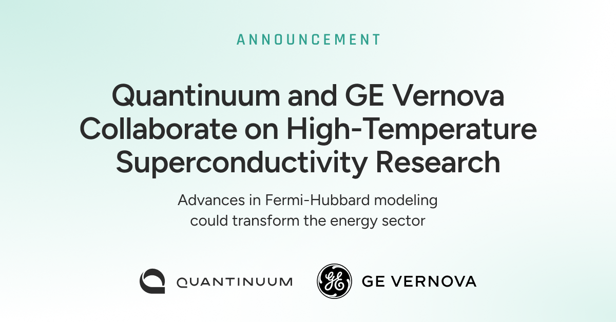 Quantinuum and GE Vernova Collaborate to Advance High-Temperature Superconductivity Research